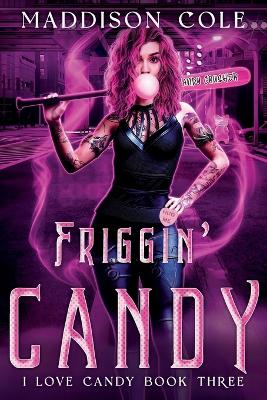 Book cover for Friggin' Candy