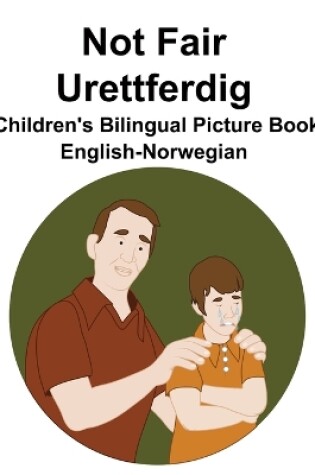 Cover of English-Norwegian Not Fair / Urettferdig Children's Bilingual Picture Book