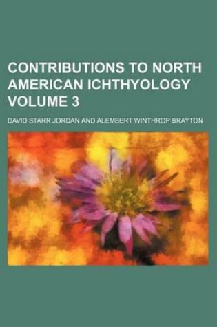 Cover of Contributions to North American Ichthyology Volume 3