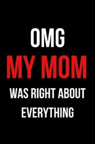 Cover of OMG My Mom Was Right About Everything