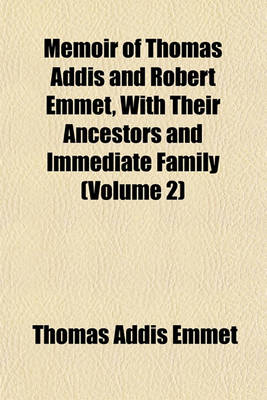 Book cover for Memoir of Thomas Addis and Robert Emmet, with Their Ancestors and Immediate Family (Volume 2)