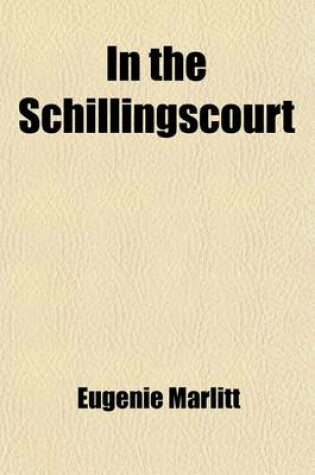 Cover of In the Schillingscourt; A Romance