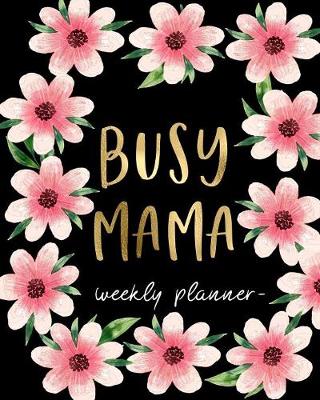 Book cover for Busy Mama - Weekly Planner