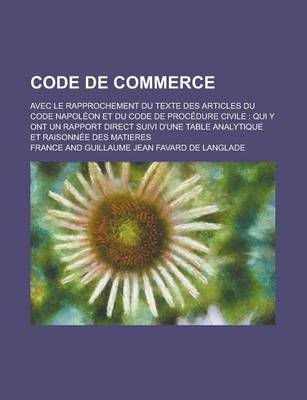 Book cover for Code de Commerce; Avec Le Rapprochement Du Texte Des Articles Du Code Napoleon Et Du Code de Procedure Civile