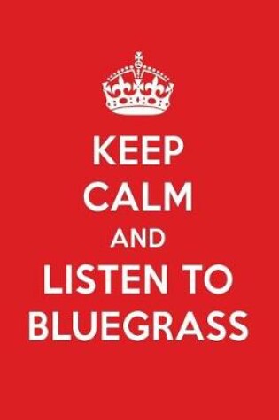 Cover of Keep Calm and Listen to Bluegrass