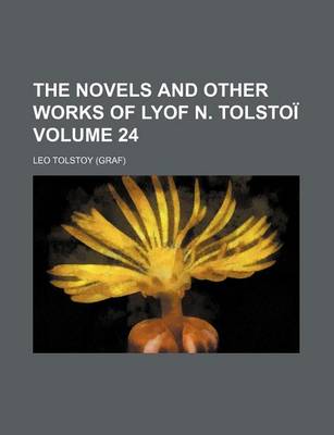 Book cover for The Novels and Other Works of Lyof N. Tolstoi Volume 24