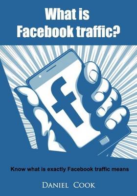 Book cover for What Is Facebook Traffic?