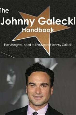 Cover of The Johnny Galecki Handbook - Everything You Need to Know about Johnny Galecki