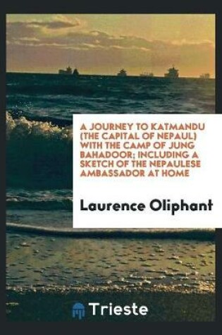 Cover of A Journey to Katmandu (the Capital of Nepaul) with the Camp of Jung Bahadoor
