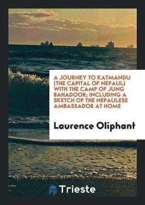 Book cover for A Journey to Katmandu (the Capital of Nepaul) with the Camp of Jung Bahadoor