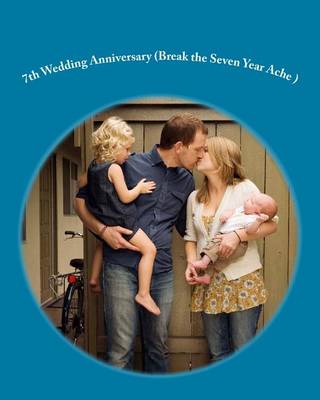 Book cover for 7th Wedding Anniversary (Break the Seven Year Ache )