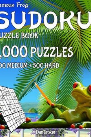 Cover of Famous Frog Sudoku Puzzle Book 1,000 Puzzles, 500 Medium and 500 Hard