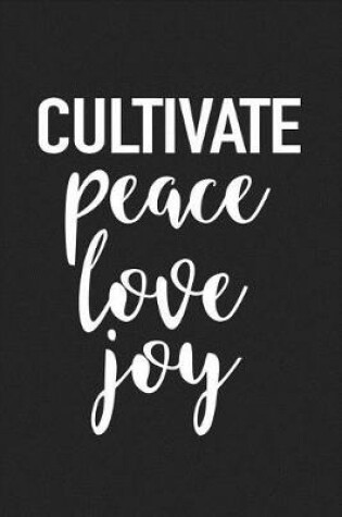 Cover of Cultivate Peace Love Joy