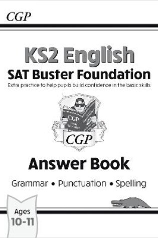 Cover of KS2 English SAT Buster Foundation: Grammar, Punctuation & Spelling Answer Book (2025 tests)