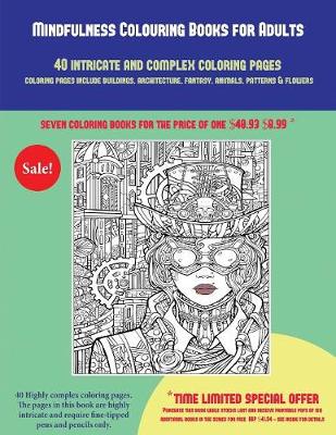 Cover of Mindfulness Colouring Books for Adults (40 Complex and Intricate Coloring Pages)