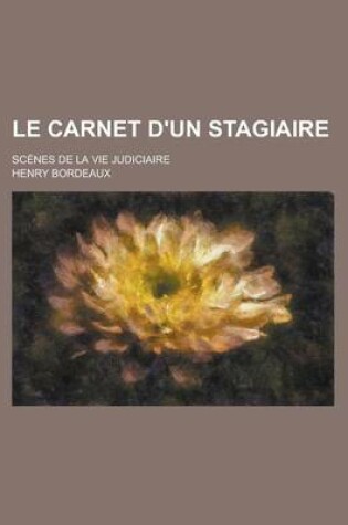 Cover of Le Carnet D'Un Stagiaire; Scenes de La Vie Judiciaire