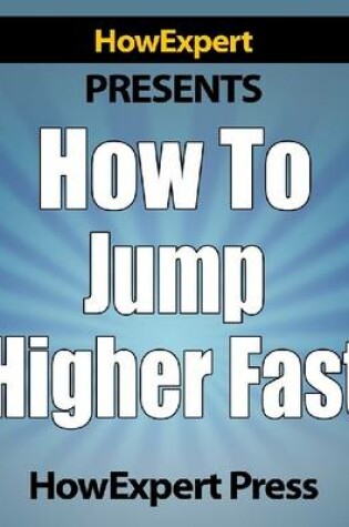 Cover of How to Jump Higher Fast - Secrets to Increase Your Vertical Leap Naturally!