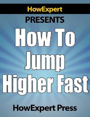 Book cover for How to Jump Higher Fast - Secrets to Increase Your Vertical Leap Naturally!