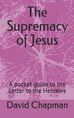 Book cover for The Supremacy of Jesus