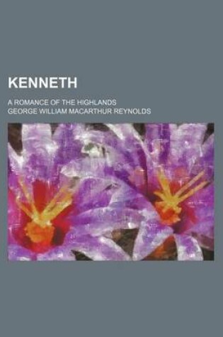 Cover of Kenneth; A Romance of the Highlands