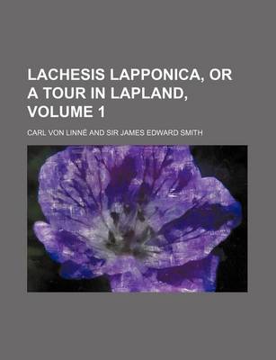 Book cover for Lachesis Lapponica, or a Tour in Lapland, (Volume 1)