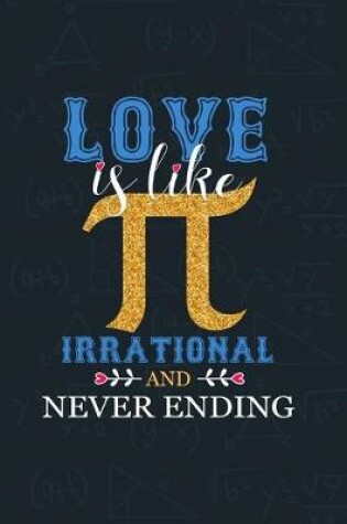 Cover of Love is like Pi, Irrational and Never Ending