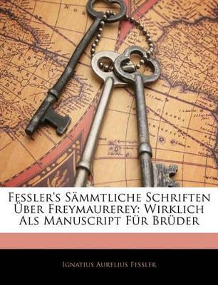 Book cover for Fessler's Sammtliche Schriften Uber Freymaurerey