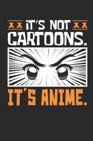 Cover of It's Not Cartoons It's Anime