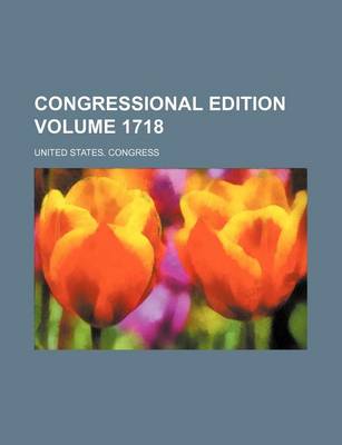 Book cover for Congressional Edition Volume 1718