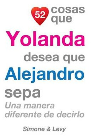 Cover of 52 Cosas Que Yolanda Desea Que Alejandro Sepa