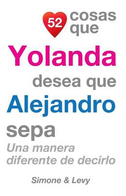 Book cover for 52 Cosas Que Yolanda Desea Que Alejandro Sepa