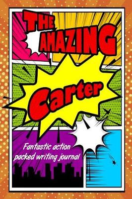 Book cover for The Amazing Carter Fantastic Action Packed Writing Journal