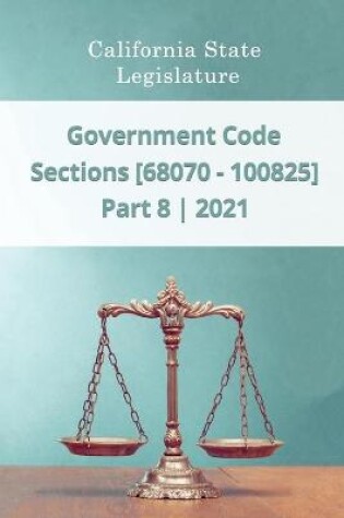Cover of Government Code 2021 - Part 8 - Sections [68070 - 100825]