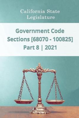 Book cover for Government Code 2021 - Part 8 - Sections [68070 - 100825]