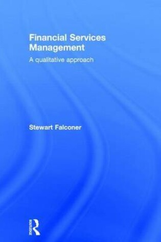Cover of Financial Services Management: A Qualitative Approach: A Qualitative Approach