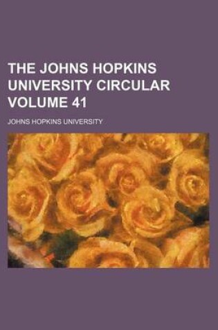 Cover of The Johns Hopkins University Circular Volume 41