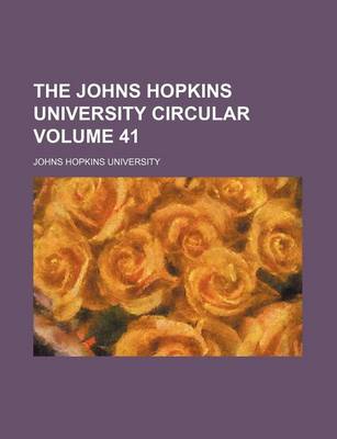 Book cover for The Johns Hopkins University Circular Volume 41