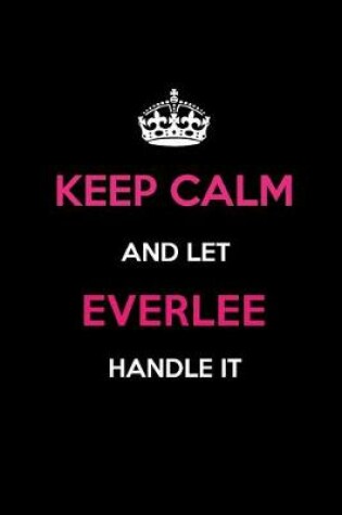 Cover of Keep Calm and Let Everlee Handle It