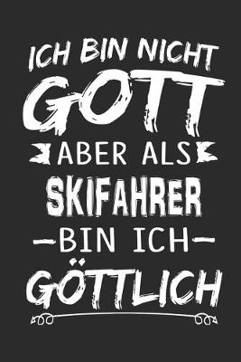 Book cover for Ich bin nicht Gott aber als Skifahrer bin ich goettlich