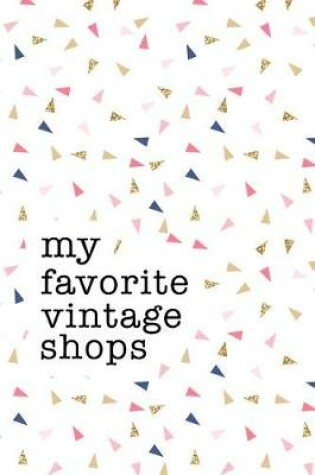 Cover of My Favorite Vintage Shops