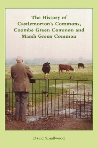 Cover of The History of Castlemorton's Commons, Coombe Green Common and Marsh Green Common