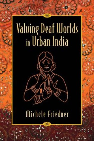 Cover of Valuing Deaf Worlds in Urban India