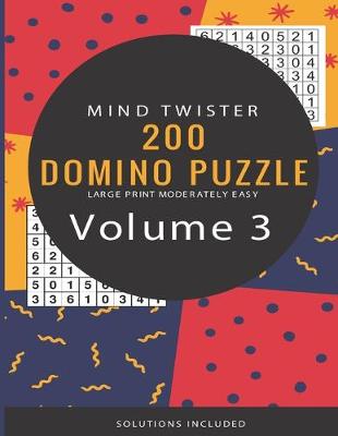 Book cover for Mind Twisters - 200 Domino Puzzle - Large Print Moderately Easy - Solutions Included - Volume 3
