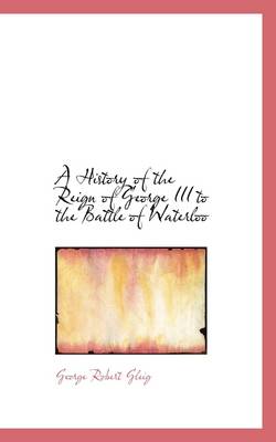 Book cover for A History of the Reign of George III to the Battle of Waterloo