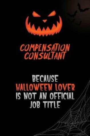 Cover of Compensation Consultant Because Halloween Lover Is Not An Official Job Title