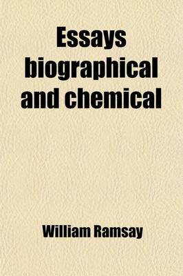 Book cover for Essays Biographical and Chemical