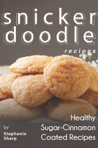 Cover of Snickerdoodle Recipes