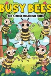 Book cover for Busy Bees Big & Bold Coloring Book