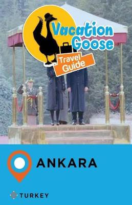 Book cover for Vacation Goose Travel Guide Ankara Turkey