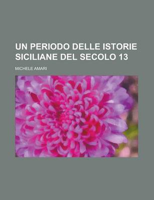 Book cover for Un Periodo Delle Istorie Siciliane del Secolo 13